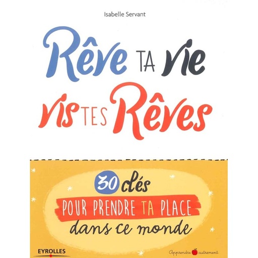 Rêve ta vie, vis tes rêves