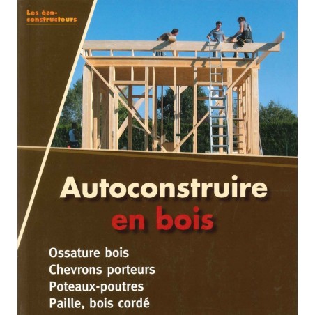 Autoconstruire en bois (2ème édition)
