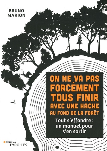 On ne va pas forcément tous finir avec une hache au fond de la forêt