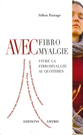 Avec fibromyalgie - Vivre la fibromyalgie au quotidien