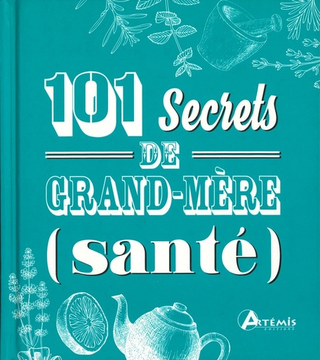 101 secrets de Grand-Mère (Santé)