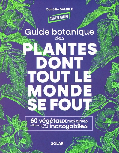 Guide botanique des plantes dont tout le monde se fout