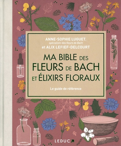 Ma bible des fleurs de Bach et élixirs floraux