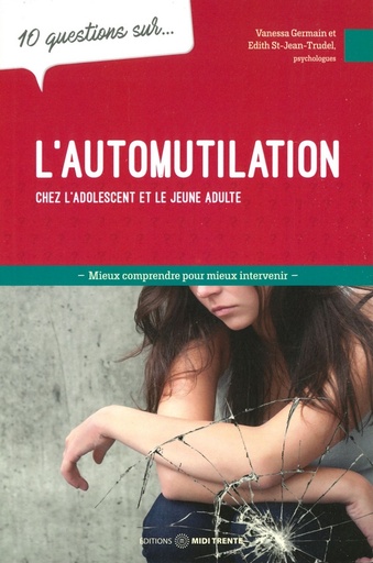 L'automutilation chez l'adolescent... - 10 questions sur