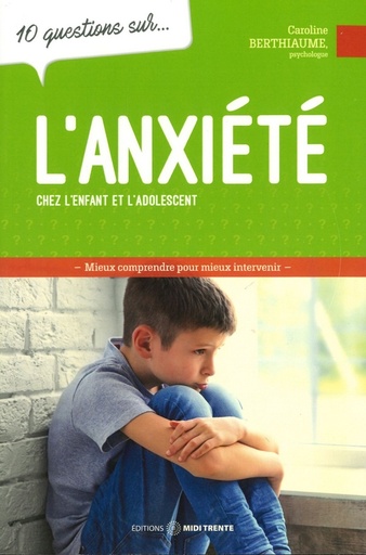 L'anxiété chez l'enfant... - 10 questions sur
