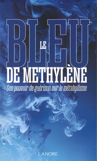 Bleu de méthylène, son pouvoir de guérison sur le métabolisme
