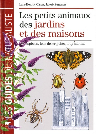 Les petits animaux des jardins et des maisons - Guide Delachaux