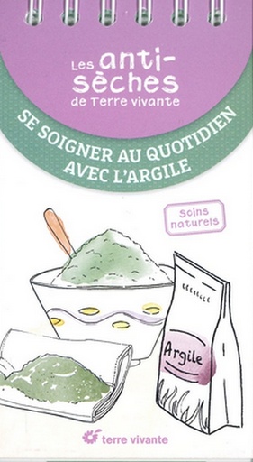 Les anti-sèches se soigner au quotidien avec l'argile