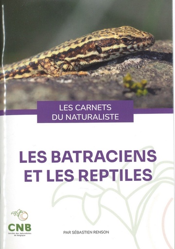 Les carnets du naturaliste - Les batraciens et les reptiles
