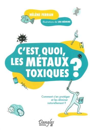 C'est quoi, les métaux toxiques?