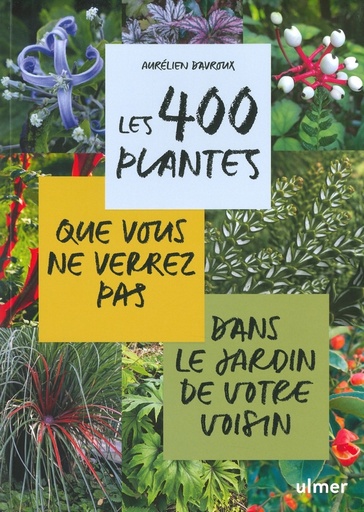 400 plantes que vous ne verrez pas dans le jardin de votre voisin