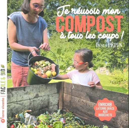 Je réussis mon compost à tous les coups!