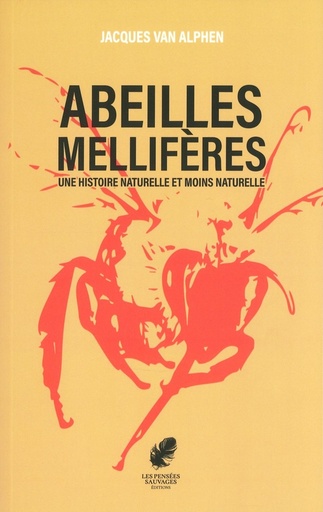 Abeilles mellifères une histoire naturelle et une moins naturelle