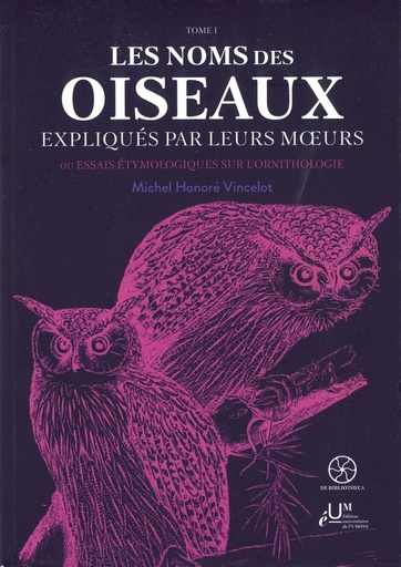 Les noms des oiseaux expliqués par leurs moeurs - T1