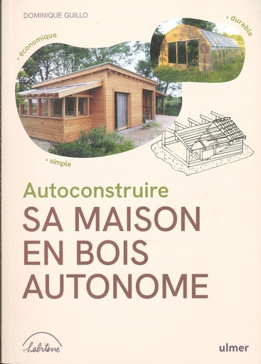 Autoconstruire sa maison en bois autonome - nelle édition