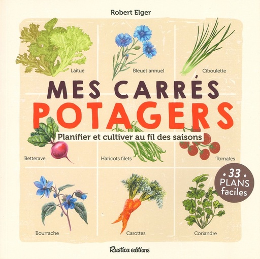 Mes carrés potagers - planifier et cultiver au fil des saisons