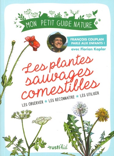 Les plantes sauvages comestibles mon petit guide nature - Rusti'kids