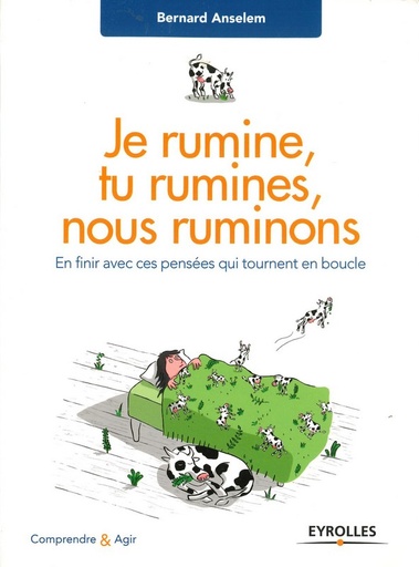 Je rumine, tu rumines, nous ruminons